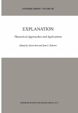 Imagen del vendedor de Explanation: Theoretical Approaches and Applications (Synthese Library) (Volume 302) [Paperback ] a la venta por booksXpress