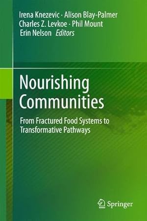 Imagen del vendedor de Nourishing Communities: From Fractured Food Systems to Transformative Pathways [Hardcover ] a la venta por booksXpress