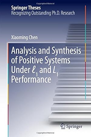 Immagine del venditore per Analysis and Synthesis of Positive Systems Under 1 and L1 Performance (Springer Theses) by Chen, Xiaoming [Hardcover ] venduto da booksXpress