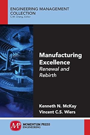 Seller image for Manufacturing Excellence: Renewal and Rebirth by Kenneth N. McKay, Vincent C.S. Wiers [Paperback ] for sale by booksXpress