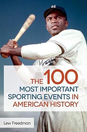 Image du vendeur pour The 100 Most Important Sporting Events in American History [Hardcover ] mis en vente par booksXpress
