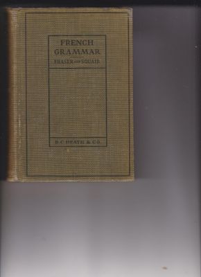A French Grammar by Fraser, W. H.; Squair, J.