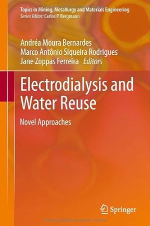 Seller image for Electrodialysis and Water Reuse: Novel Approaches (Topics in Mining, Metallurgy and Materials Engineering) [Hardcover ] for sale by booksXpress