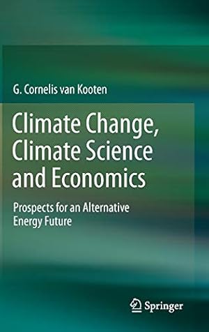 Seller image for Climate Change, Climate Science and Economics: Prospects for an Alternative Energy Future [Hardcover ] for sale by booksXpress