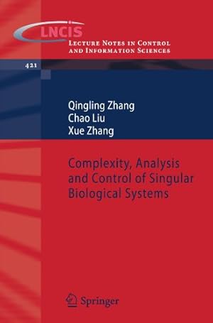 Seller image for Complexity, Analysis and Control of Singular Biological Systems (Lecture Notes in Control and Information Sciences) by Zhang, Qingling [Paperback ] for sale by booksXpress