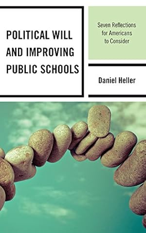 Seller image for Political Will and Improving Public Schools: Seven Reflections for Americans to Consider by Heller, Daniel [Hardcover ] for sale by booksXpress