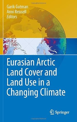 Imagen del vendedor de Eurasian Arctic Land Cover and Land Use in a Changing Climate [Hardcover ] a la venta por booksXpress