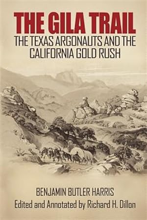 Image du vendeur pour The Gila Trail: The Texas Argonauts and the California Gold Rush mis en vente par GreatBookPricesUK
