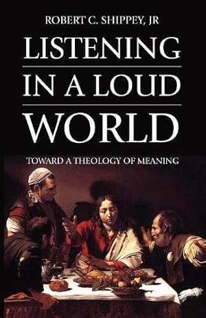 Immagine del venditore per Listening in a Loud World: Toward a Theology of Meaning [Soft Cover ] venduto da booksXpress