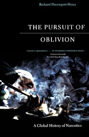 Immagine del venditore per The Pursuit of Oblivion: A Global History of Narcotics by Richard Davenport-Hines [Paperback ] venduto da booksXpress