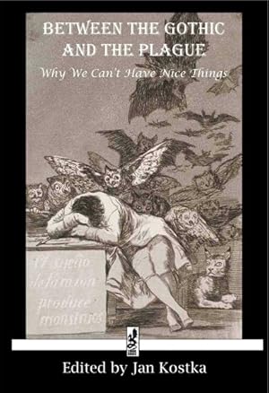 Bild des Verkufers fr Between the Gothic and the Plague : Why We Can't Have Nice Things zum Verkauf von GreatBookPricesUK