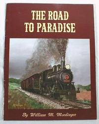 The Road to Paradise : The Story of the Rebirth of the Strasburg Rail Road