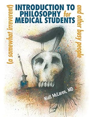 Image du vendeur pour A (Somewhat Irreverent) Introduction to Philosophy for Medical Students and Other Busy People [Soft Cover ] mis en vente par booksXpress