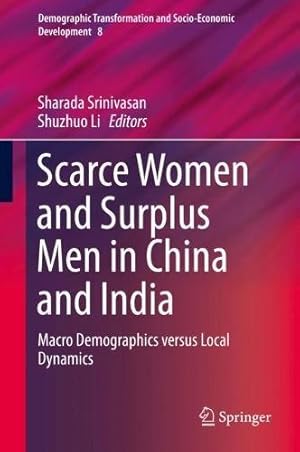 Seller image for Scarce Women and Surplus Men in China and India: Macro Demographics versus Local Dynamics (Demographic Transformation and Socio-Economic Development) [Hardcover ] for sale by booksXpress