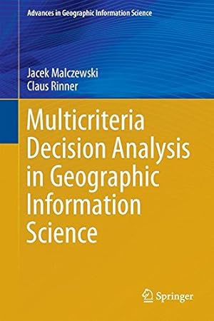 Imagen del vendedor de Multicriteria Decision Analysis in Geographic Information Science (Advances in Geographic Information Science) by Malczewski, Jacek, Rinner, Claus [Hardcover ] a la venta por booksXpress