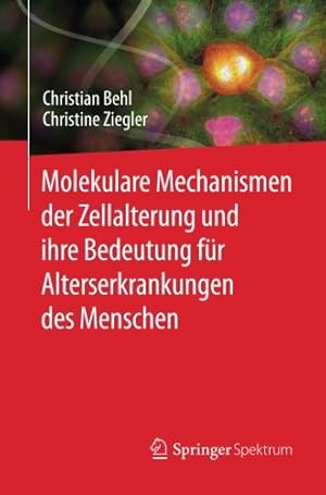 Seller image for Molekulare Mechanismen der Zellalterung und ihre Bedeutung für Alterserkrankungen des Menschen (German Edition) by Behl, Christian, Ziegler, Christine [Paperback ] for sale by booksXpress