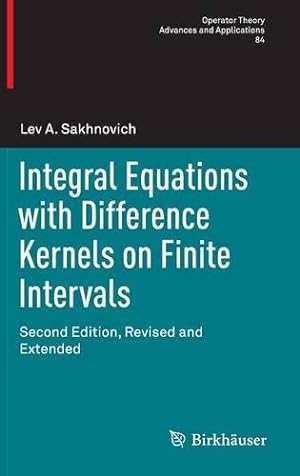 Seller image for Integral Equations with Difference Kernels on Finite Intervals: Second Edition, Revised and Extended (Operator Theory: Advances and Applications) by Sakhnovich, Lev A. [Hardcover ] for sale by booksXpress