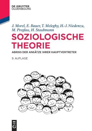 Seller image for Soziologische Theorie: Abriss Der Ansätze Ihrer Hauptvertreter (De Gruyter Studium) (German Edition) by Morel, Julius, Bauer, Eva, Meleghy, Tamas, Niedenzu, Heinz-Jurgen, Preglau, Max, Staubmann, Helmut [Paperback ] for sale by booksXpress