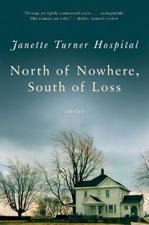 Seller image for North of Nowhere, South of Loss: Stories by Hospital, Janette Turner [Paperback ] for sale by booksXpress