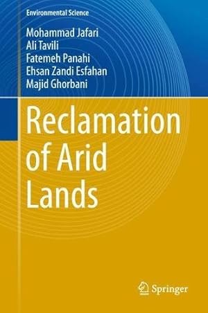 Imagen del vendedor de Reclamation of Arid Lands (Environmental Science and Engineering) by Jafari, Mohammad, Zandi Esfahan, Ehsan, Ghorbani, Majid, Panahi, Fatemeh, Tavili, Ali [Hardcover ] a la venta por booksXpress