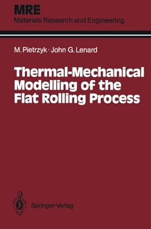 Seller image for Thermal-Mechanical Modelling of the Flat Rolling Process (Materials Research and Engineering) by Pietrzyk, Maciej, Lenard, John G. [Paperback ] for sale by booksXpress