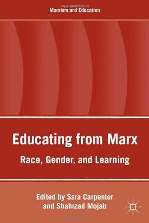 Seller image for Educating from Marx: Race, Gender, and Learning (Marxism and Education) by Mojab, Shahrzad, Carpenter, Sara [Hardcover ] for sale by booksXpress