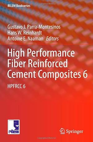 Seller image for High Performance Fiber Reinforced Cement Composites 6: HPFRCC 6 (RILEM Bookseries) by Reinhardt, Hans W., Parra-Montesinos, Gustavo J. [Hardcover ] for sale by booksXpress