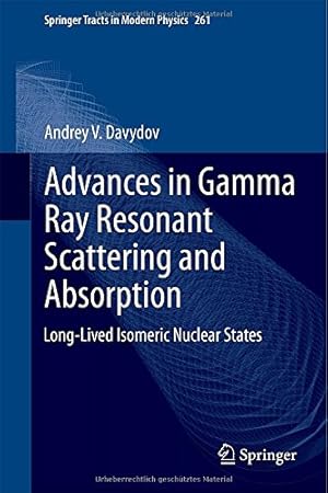 Imagen del vendedor de Advances in Gamma Ray Resonant Scattering and Absorption: Long-Lived Isomeric Nuclear States (Springer Tracts in Modern Physics) by Davydov, Andrey V. [Hardcover ] a la venta por booksXpress