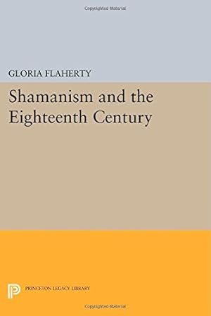 Seller image for Shamanism and the Eighteenth Century (Princeton Legacy Library) by Flaherty, Gloria [Paperback ] for sale by booksXpress