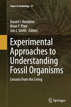Imagen del vendedor de Experimental Approaches to Understanding Fossil Organisms: Lessons from the Living (Topics in Geobiology) [Paperback ] a la venta por booksXpress