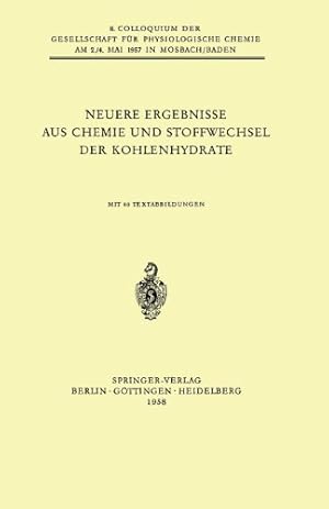 Image du vendeur pour Neuere Ergebnisse aus Chemie und Stoffwechsel der Kohlenhydrate (Colloquium der Gesellschaft für Biologische Chemie in Mosbach Baden) (German Edition) by Leuthardt, F., Horecker, B. L., Felix, K., Holzer, Helmut, Wieland, Otto, Lederer, Edgar, Lauenstein, K., Lynen, Feodor, Hess, Benno [Paperback ] mis en vente par booksXpress