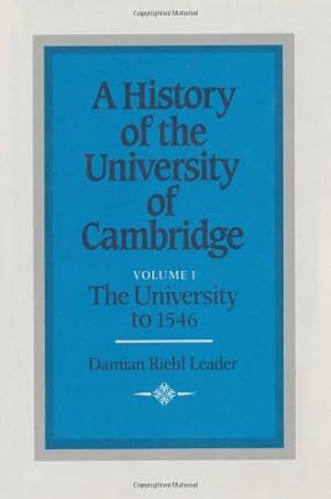 Image du vendeur pour A History of the University of Cambridge: Volume 1, The University to 1546 by Leader, Damian Riehl [Hardcover ] mis en vente par booksXpress
