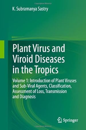 Immagine del venditore per Plant Virus and Viroid Diseases in the Tropics: Volume 1: Introduction of Plant Viruses and Sub-Viral Agents, Classification, Assessment of Loss, Transmission and Diagnosis by Sastry, K. Subramanya [Hardcover ] venduto da booksXpress