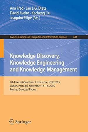 Seller image for Knowledge Discovery, Knowledge Engineering and Knowledge Management: 7th International Joint Conference, IC3K 2015, Lisbon, Portugal, November 12-14, . in Computer and Information Science) [Paperback ] for sale by booksXpress