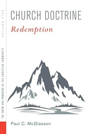 Seller image for Church Doctrine: Volume 5: Redemption (Faith and Practice of the Christian Community) [Soft Cover ] for sale by booksXpress