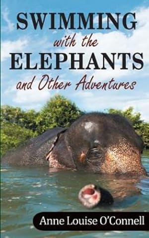 Imagen del vendedor de Swimming with the Elephants and Other Adventures by O'Connell, Anne [Paperback ] a la venta por booksXpress