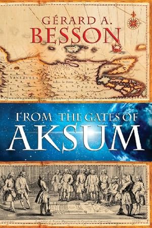 Seller image for From the Gates of Aksum (Softcover) by Besson, Gerard a. [Paperback ] for sale by booksXpress