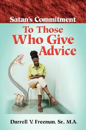 Immagine del venditore per Satan's Commitment To Those Who Give Advice by Freeman, Sr. Darrell V [Paperback ] venduto da booksXpress
