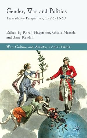 Immagine del venditore per Gender, War and Politics: Transatlantic Perspectives, 17751830 (War, Culture and Society, 1750-1850) [Hardcover ] venduto da booksXpress