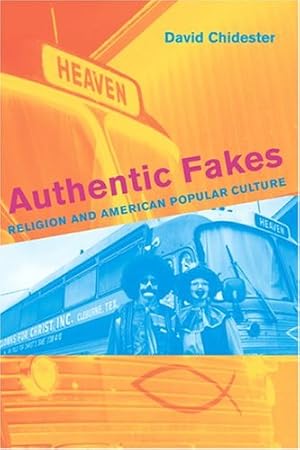 Imagen del vendedor de Authentic Fakes: Religion and American Popular Culture by Chidester, David [Paperback ] a la venta por booksXpress