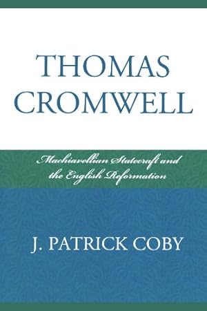 Seller image for Thomas Cromwell: Machiavellian Statecraft and the English Reformation by Coby, Patrick J. [Paperback ] for sale by booksXpress