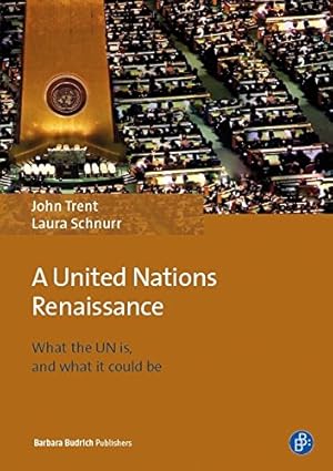 Seller image for A United Nations Renaissance: What the UN Is, and What It Could Be by Trent, John, Schnurr, Laura [Paperback ] for sale by booksXpress