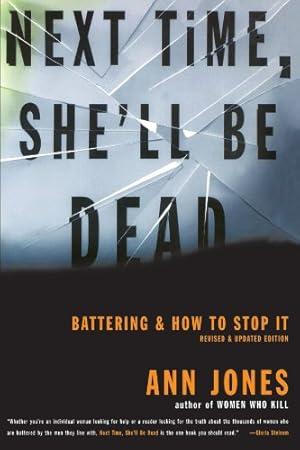 Seller image for Next Time, She'll Be Dead: Battering and How to Stop It by Jones, Ann [Paperback ] for sale by booksXpress