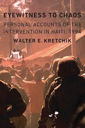 Image du vendeur pour Eyewitness to Chaos: Personal Accounts of the Intervention in Haiti, 1994 [Hardcover ] mis en vente par booksXpress