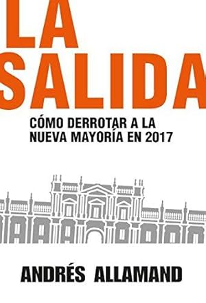 Seller image for La salida. Como derrotar a la Nueva Mayoria en 2017 for sale by Green Libros