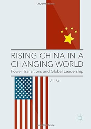 Immagine del venditore per Rising China in a Changing World: Power Transitions and Global Leadership by Kai, Jin [Hardcover ] venduto da booksXpress