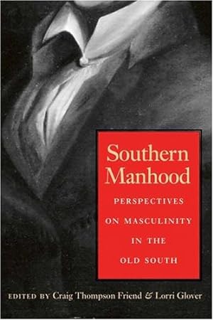 Bild des Verkufers fr Southern Manhood: Perspectives on Masculinity in the Old South [Paperback ] zum Verkauf von booksXpress