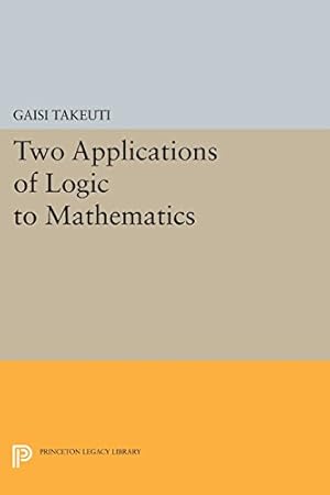 Imagen del vendedor de Two Applications of Logic to Mathematics (Princeton Legacy Library) by Takeuti, Gaisi [Paperback ] a la venta por booksXpress