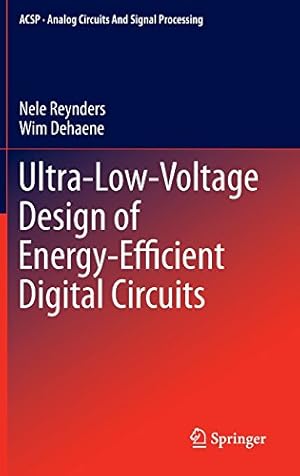 Image du vendeur pour Ultra-Low-Voltage Design of Energy-Efficient Digital Circuits (Analog Circuits and Signal Processing) by Reynders, Nele, Dehaene, Wim [Hardcover ] mis en vente par booksXpress