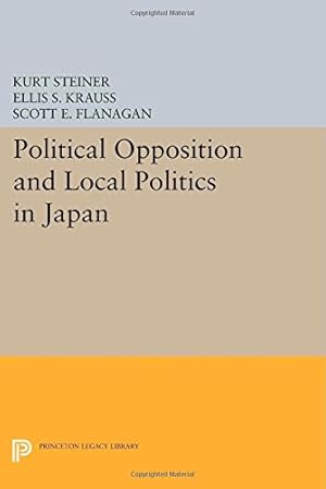 Imagen del vendedor de Political Opposition and Local Politics in Japan (Princeton Legacy Library) [Paperback ] a la venta por booksXpress